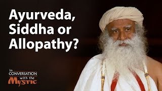 Ayurveda Siddha or Allopathy What is the difference  Dr Devi Shetty with Sadhguru [upl. by Yraek]