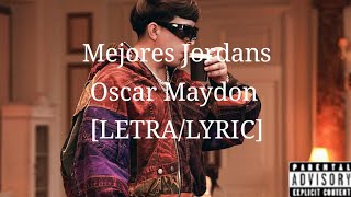 Mejores Jordans  Oscar Maydon LetraLyric [upl. by Otilesoj]