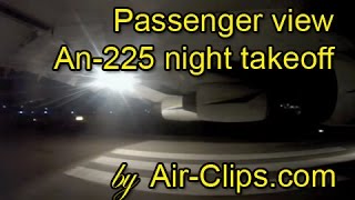 Antonov 225 Mriya Takeoff FROM INSIDE Wolds LARGEST airplanes night departure AirClips [upl. by Adnamas]