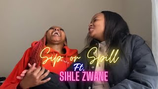 SIP OR SPILL ft SIHLE ZWANE  “I regret being with him” [upl. by Freddy]