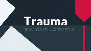 Trauma Interhospital Conference 7 [upl. by Gwenni]