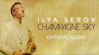 Champagne Sky  ILYA SEROV Official Audio [upl. by Iznik338]