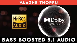 🔥🔥🔥VAAZHE THOPPU  ⭕️ 51 SURROUND ⭕️  🔊 BASS™ BOOSTED 🔊  🔊SUB BASS™🔊  tharmiganp [upl. by Lunn286]