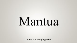 How To Say Mantua [upl. by Arluene]