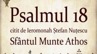 PSALMUL 18 citit in Sfantul Munte Athos cu TEXT [upl. by Aniret532]