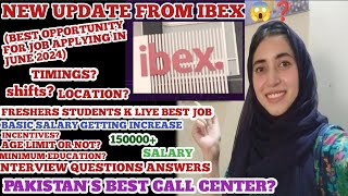 Call center Ibex ki new update about salary increase ll All information ll Interview QnA [upl. by Iaj]