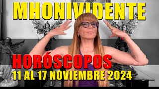 HORÓSCOPOS 11 al 17 Noviembre 2024 Mhonividente [upl. by Happy]