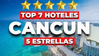 2025  Top 7 MEJORES Hoteles 5 Estrellas en CANCÚN TODO INCLUIDO [upl. by Wini]