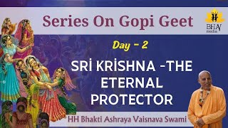 Shri Gopi Geet day2  Bhakti Ashraya Vaisnava Swami Maharaj [upl. by Dorion]