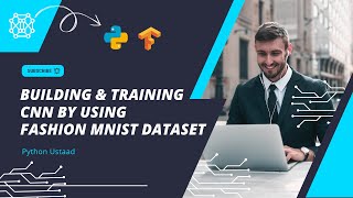 Building and Training a CNN Model on Fashion MNIST Dataset  Deep Learning Tutorial  xeven solution [upl. by Montfort]