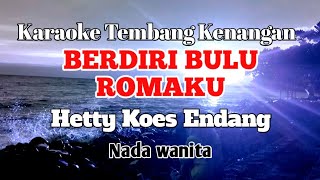 BERDIRI BULU ROMAKU  Hetty Koes Endang  Karaoke nada wanita  Lirik [upl. by Randall]