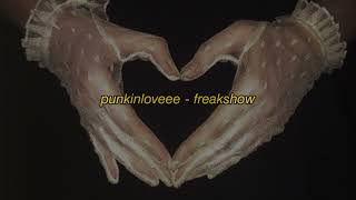 punkinloveee  freakshow  slowed [upl. by Illac]