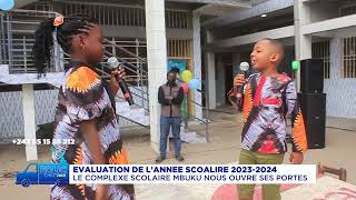 EVALUATION DE LANNÉE SCOLAIRE 20232024  LE COMPLEXE SCOLAIRE MBUKU NOUS OUVRE SES PORTES [upl. by Husain805]