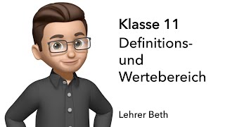 Definitionsbereich D und Wertebereich W  Klasse 11  Funktionen  Lehrer Beth [upl. by Tasia]