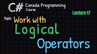 Understanding Logical Operators in C  AND OR NOT  Lecture 17  Learn C Sharp Programming [upl. by Hopper]