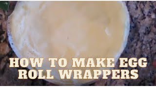 How to make Egg Roll Wrappers [upl. by Atinnek]