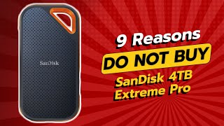 DONT BUY SanDisk 4TB Extreme Pro SSD BEFORE WATCHING THIS VIDEO 😱💔 9 Reasons [upl. by Toffic]