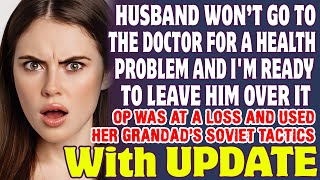 Husband Refuses To Go The Doctor And Im Getting Ready To Leave Him Over It  Reddit Stories [upl. by Amalbergas]