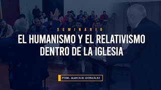 El HUMANISMO y el RELATIVISMO dentro de la IGLESIA  PASTOR MARCELO GONZALEZ CHANDIA [upl. by Kcaz]