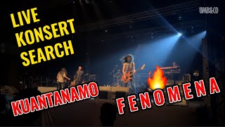 LIVE KONSERT SEARCH KUNTANAMO  FENOMENA [upl. by Lossa]