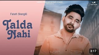 Mere Nalo Changiya Beganiya  Talda Ni  Fateh Shergill  New Punjabi Song 2024 [upl. by Enahpets611]