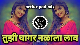 Tuzhi Ghagar Nalala Lav dj song  active pad mix  dj Vaibhav official [upl. by Benn614]