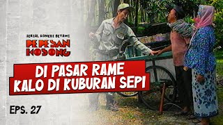 Malih Ngingetin Kang Sayur Kalo Dagang Biar Bener  PEPESAN KOSONG  EPS27 13 [upl. by Ailekat]