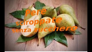 Pere sciroppate senza zucchero Pears without sugar syrup [upl. by Spitzer]