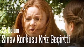 Sınav korkusu kriz geçirtti  Adını Feriha Koydum 23 Bölüm [upl. by Renaud778]