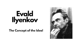 Evald Ilyenkov  The Concept of the Ideal 1977 [upl. by Naejarual]