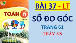 Toán lớp 6 Tập 2 KẾT NỐI TRI THỨC  Bài 37 SỐ ĐO GÓC  Lý Thuyết Trang 61 [upl. by Nimrahc704]