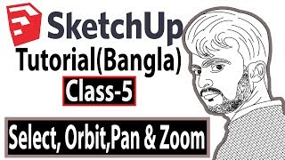 SketchUP Bangla tutorial Class 5  Select Orbit Pan and Zoom [upl. by Cuthburt466]