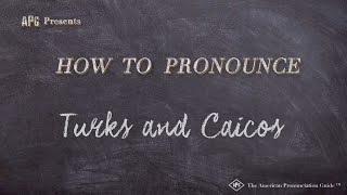 How to Pronounce Turks and Caicos Real Life Examples [upl. by Marquez]