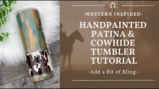 Handpainted patina and cowhide tumbler tutorial [upl. by Mirielle528]