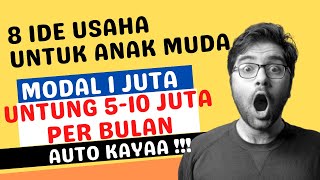 8 IDE BISNIS UNTUK ANAK MUDA MODAL 1 JUTA UNTUNG 510 JUTA SEBULAN [upl. by Sucramaj]