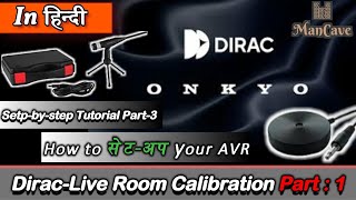 DiracLive Room Calibration Part 1  सेटअप your AVR  dirac calibracion audyssey onkyo how [upl. by Yhpos575]