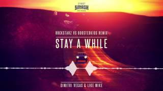 Dimitri Vegas amp Like Mike  Stay A While ROCKSTARZ vs BOOSTEDKIDS Remix [upl. by Derdle]