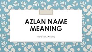 AZLAN NAME MEANING  ISLAMIC NAME MEANING [upl. by Knuth]