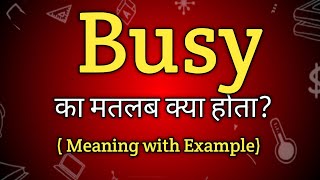 Busy Meaning in Hindi  Busy Ka Matlab kya Hota hai  English to Hindi dictionary [upl. by Ardyce517]