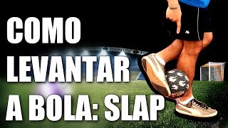 LEVANTADA DE BOLA SLAP Futebol Freestyle  COMO FAZER 3 [upl. by Llert]