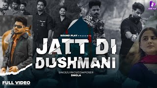 Jatt Di Dushmani Full Video Dhola  Dhillonpreet  Harvel Brar  Jss Cour  Latest Punjabi Songs [upl. by Nylyrehc440]