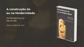 Cap 01  Introdução  Livro quotA construção do eu na modernidadequot de Pedro Luiz Ribeiro de Santi [upl. by Hyman]