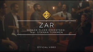 Zar Official Video  Serkan Ölçer Orkestrası amp Gökhan Türkmen [upl. by Aihsotal]