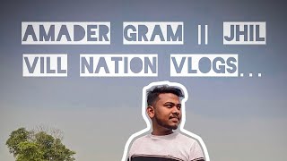 VLOG NO2  VILL NATION VLOGS  AMADER GRAM  JHIL  2024 [upl. by Hsirehc]