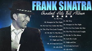 Frank Sinatra Greatest Hits Playlist Full Album  Best Songs Of Frank Sinatra Collection [upl. by Lasonde]