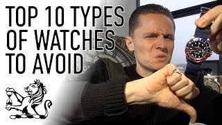 Top 10 Types of Watches To Avoid  Dont Buy A Watch Until Youve Seen This [upl. by Eelhsa416]