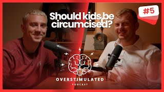 Episode 5  Early Circumcision Alternative Identities Why Do We Want To Be Liked [upl. by Lindemann]