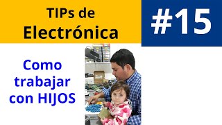 Como trabajar en Electronica con hijos  Tips de Electronica [upl. by Massarelli681]