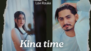 Kina Time  Official Video  Lavi Rauke  Latest Punjabi Sad Song 2024 [upl. by Enrol]