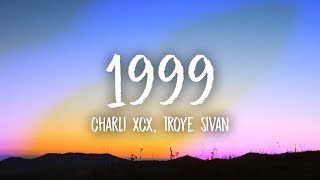 Charli XCX Troye Sivan  1999 Lyrics [upl. by Irdua]